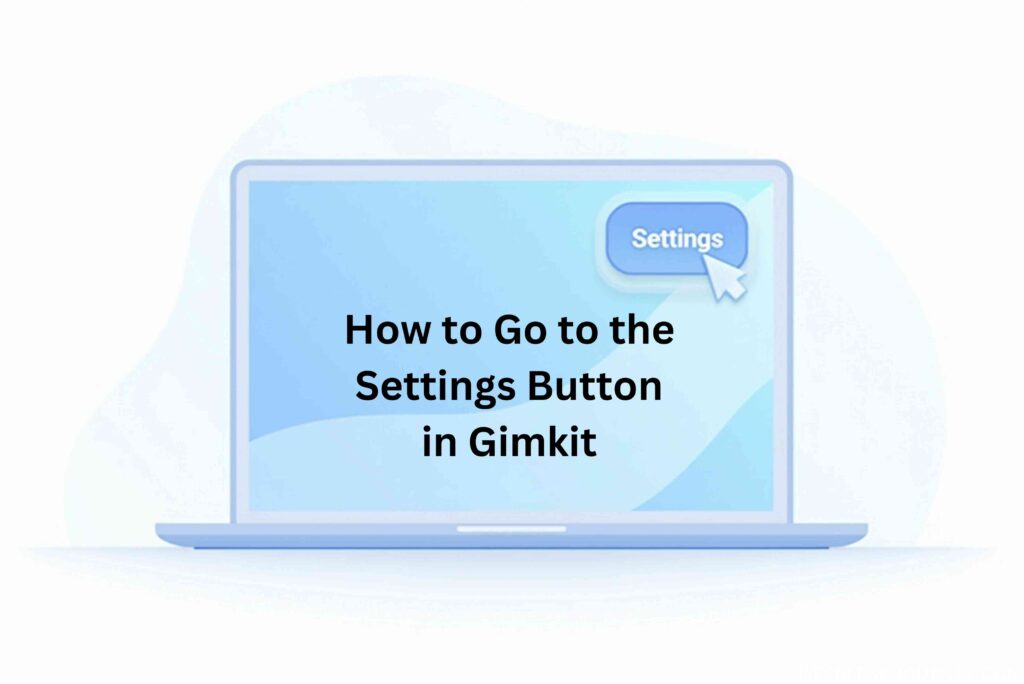 How to Go to the Settings Button in Gimkit