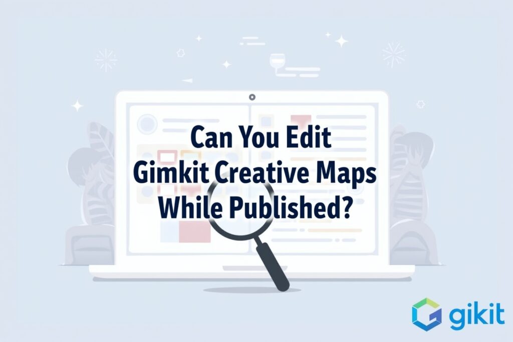Can You Edit Gimkit Creative Maps While Published?